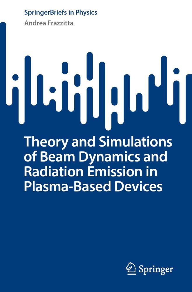 Theory and Simulations of Beam Dynamics and Radiation Emission in Plasma-Based Devices