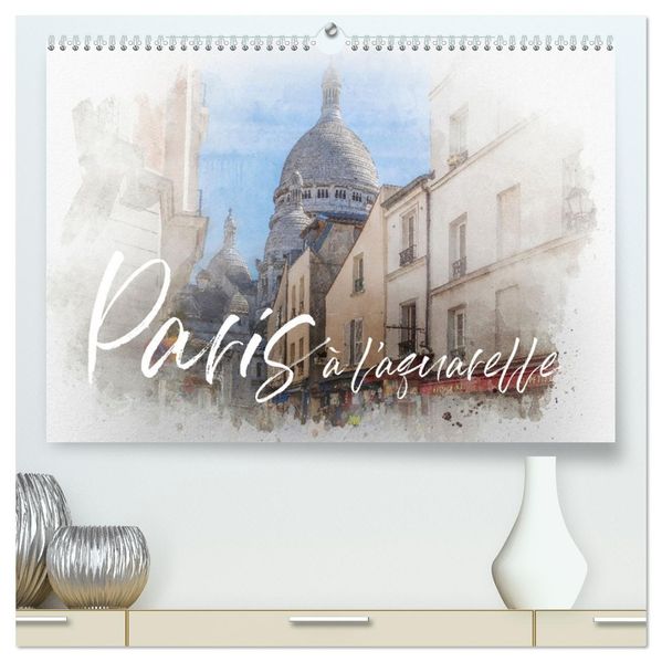 Paris à l'aquarelle (hochwertiger Premium Wandkalender 2027 DIN A2 quer) Kunstdruck in Hochglanz
