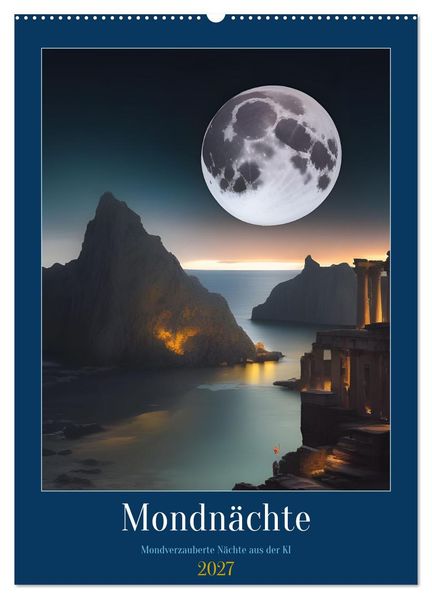 Mondnächte- Mondverzauberte Nächte aus der KI (Wandkalender 2027 DIN A2 hoch) CALVENDO Monatskalender