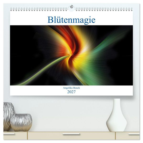 Blütenmagie (hochwertiger Premium Wandkalender 2027 DIN A2 quer) Kunstdruck in Hochglanz