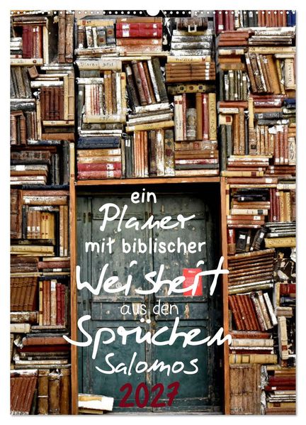 ein Planer mit biblischer Weisheit aus den Sprüchen Salomos (Wandkalender 2027 DIN A2 hoch) CALVENDO Monatskalender