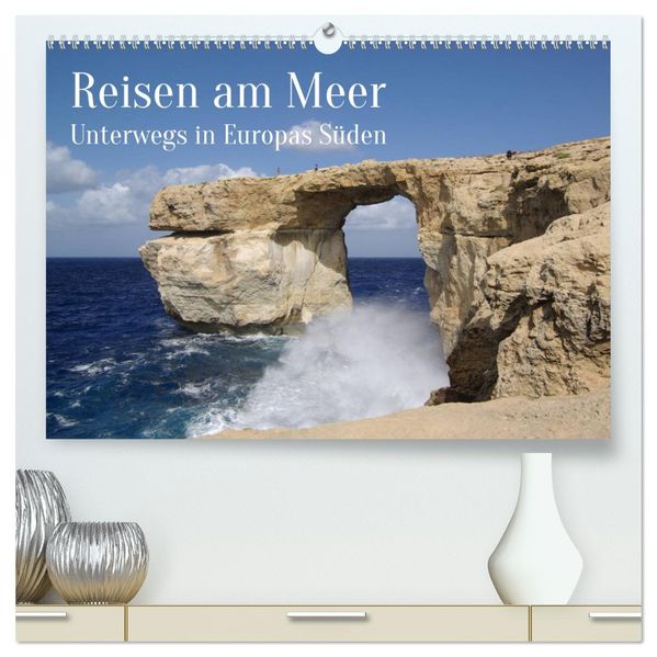 Reisen ans Meer (hochwertiger Premium Wandkalender 2027 DIN A2 quer) Kunstdruck in Hochglanz