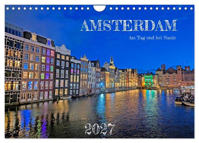 Amsterdam am Tag und bei Nacht (Wandkalender 2027 DIN A4 quer) CALVENDO Monatskalender