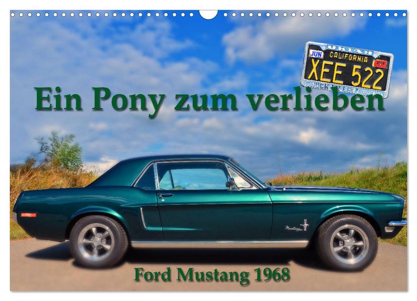 Ein Pony zum verlieben - Ford Mustang 1968 (Wandkalender 2027 DIN A3 quer) CALVENDO Monatskalender