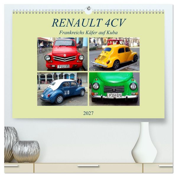 RENAULT 4CV - Frankreichs Käfer auf Kuba (hochwertiger Premium Wandkalender 2027 DIN A2 quer) Kunstdruck in Hochglanz