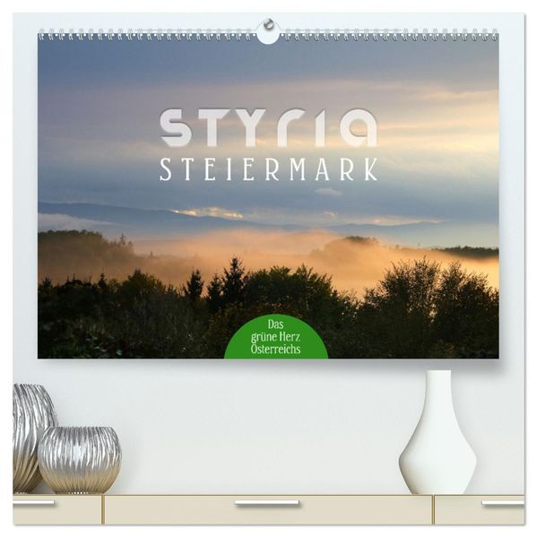 Styria - Steiermark (hochwertiger Premium Wandkalender 2027 DIN A2 quer) Kunstdruck in Hochglanz