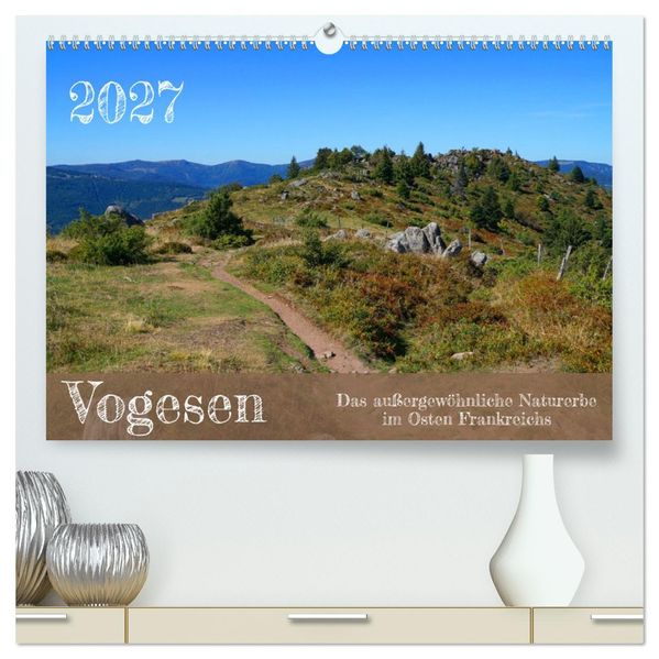 Vogesen - Das außergewöhnliche Naturerbe im Osten Frankreichs (hochwertiger Premium Wandkalender 2027 DIN A2 quer) Kunstdruck in Hochglanz