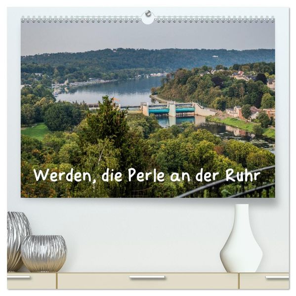 Werden die Perle an der Ruhr (hochwertiger Premium Wandkalender 2027 DIN A2 quer) Kunstdruck in Hochglanz