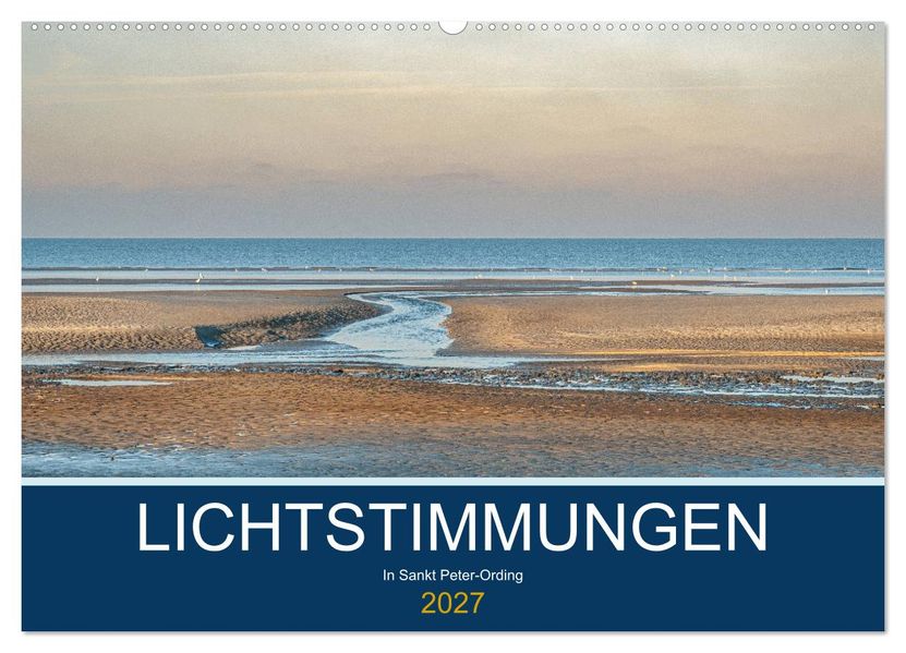 Lichtstimmungen in Sankt Peter-Ording (Wandkalender 2027 DIN A2 quer) CALVENDO Monatskalender