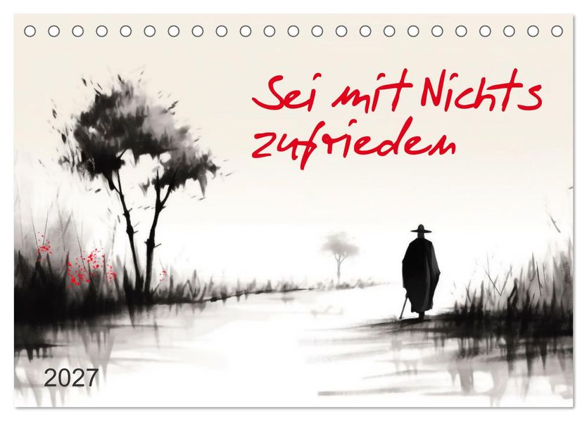 Sei mit Nichts zufrieden (Tischkalender 2027 DIN A5 quer) CALVENDO Monatskalender