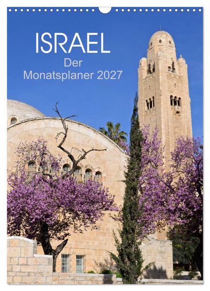 Israel - Der Monatsplaner 2027 (Wandkalender 2027 DIN A3 hoch) CALVENDO Monatskalender