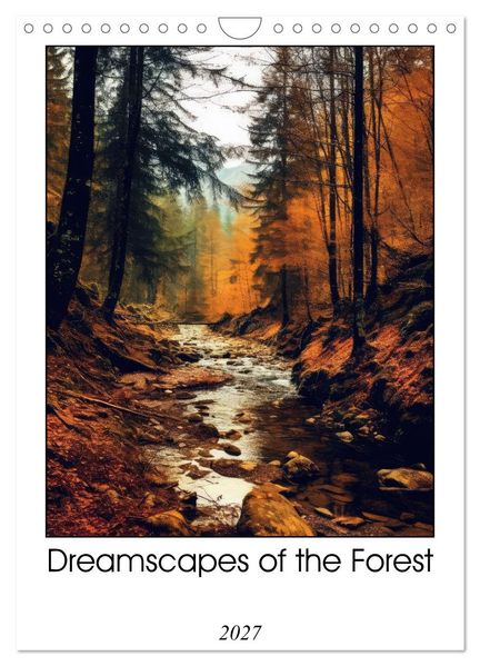 Dreamscapes of the Forest (Wall Calendar 2027 DIN A4 portrait) CALVENDO 12 Month Wall Calendar