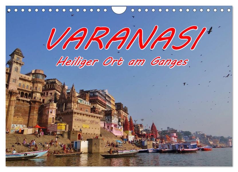 VARANASI Heiliger Ort am Ganges (Wandkalender 2027 DIN A4 quer) CALVENDO Monatskalender