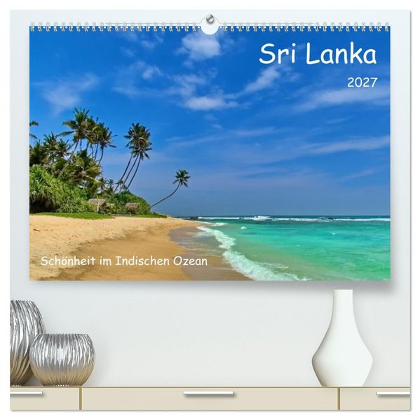 Sri Lanka Schönheit im Indischen Ozean (hochwertiger Premium Wandkalender 2027 DIN A2 quer) Kunstdruck in Hochglanz