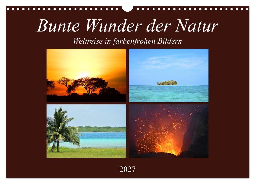 Bunte Wunder der Natur (Wandkalender 2027 DIN A3 quer) CALVENDO Monatskalender