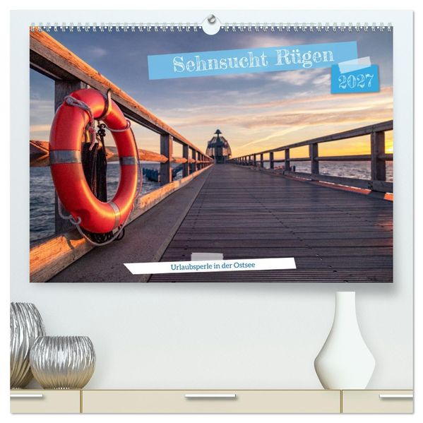 Sehnsucht Rügen (hochwertiger Premium Wandkalender 2027 DIN A2 quer) Kunstdruck in Hochglanz
