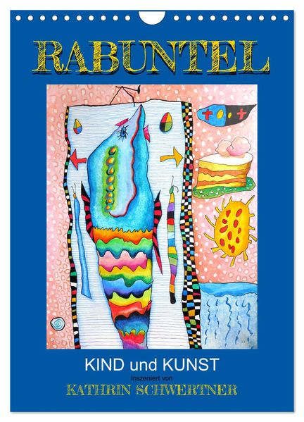 RABUNTEL KIND und KUNST inszeniert von KATHRIN SCHWERTNER (Wandkalender 2027 DIN A4 hoch) CALVENDO Monatskalender