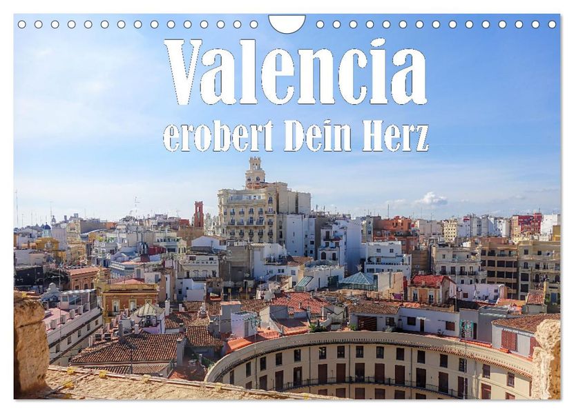 Valencia erobert dein Herz (Wandkalender 2027 DIN A4 quer) CALVENDO Monatskalender