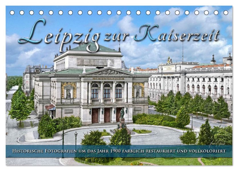 Leipzig zur Kaiserzeit in Farbe (Tischkalender 2027 DIN A5 quer) CALVENDO Monatskalender