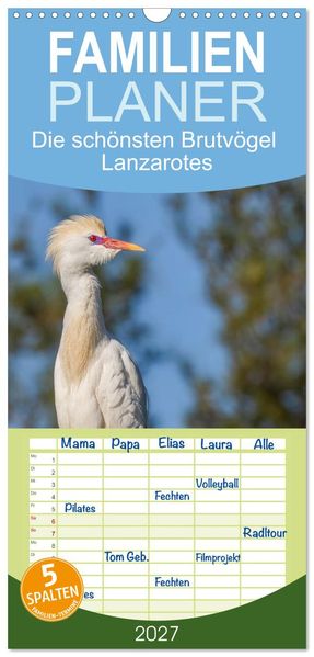 Familienplaner 2027 - Die schönsten Brutvögel Lanzarotes mit 5 Spalten (Wandkalender 21 x 45 cm) CALVENDO
