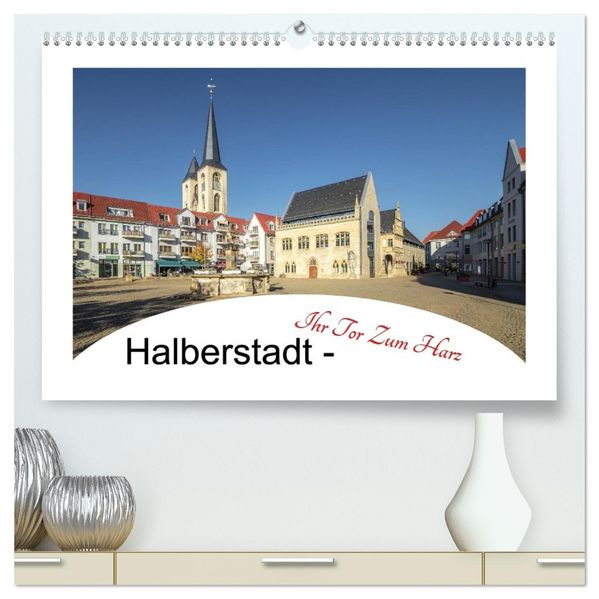 Halberstadt - Ihr Tor zum Harz (hochwertiger Premium Wandkalender 2027 DIN A2 quer) Kunstdruck in Hochglanz