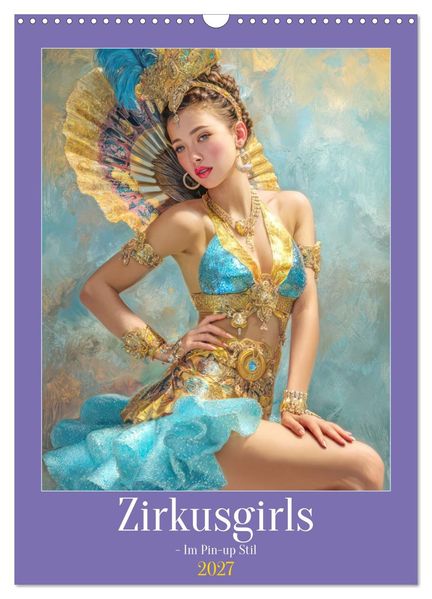 Zirkusgirls - Im Pin-up Stil (Wandkalender 2027 DIN A3 hoch) CALVENDO Monatskalender