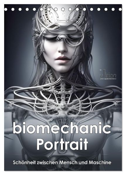 Biomechanic Portrait - Schönheit zwischen Mensch und Maschine (Tischkalender 2027 DIN A5 hoch) CALVENDO Monatskalender
