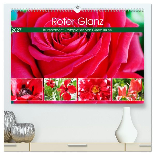 Roter Glanz Blütenpracht (hochwertiger Premium Wandkalender 2027 DIN A2 quer) Kunstdruck in Hochglanz