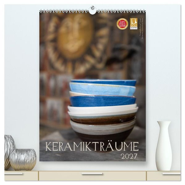 Keramikträume (hochwertiger Premium Wandkalender 2027 DIN A2 hoch) Kunstdruck in Hochglanz