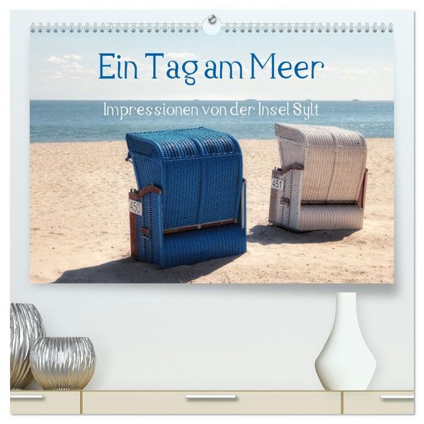 Ein Tag am Meer - Impressionen von der Insel Sylt (hochwertiger Premium Wandkalender 2027 DIN A2 quer) Kunstdruck in Hochglanz