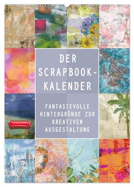 Der Scrapbook-Kalender:Fantasievolle Hintergründe zur kreativen Ausgestaltung (Wandkalender 2027 DIN A2 hoch) CALVENDO Monatskalender