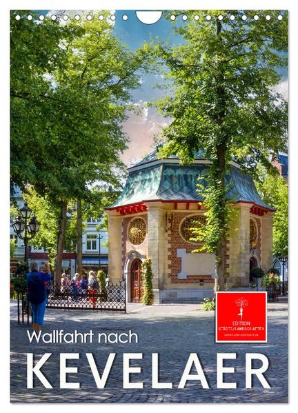 Wallfahrt nach Kevelaer (Wandkalender 2027 DIN A4 hoch) CALVENDO Monatskalender
