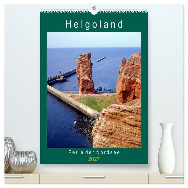 Helgoland Perle der Nordsee (hochwertiger Premium Wandkalender 2027 DIN A2 hoch) Kunstdruck in Hochglanz