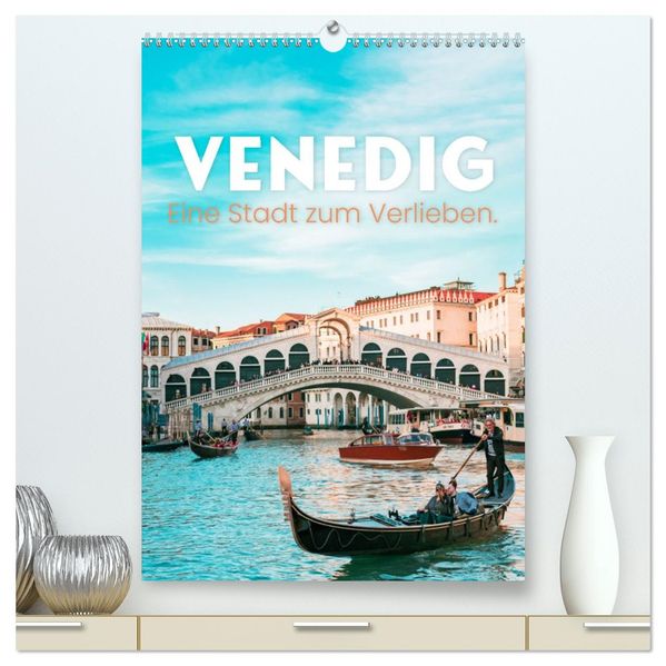 Venedig - Eine Stadt zum Verlieben. (hochwertiger Premium Wandkalender 2027 DIN A2 hoch) Kunstdruck in Hochglanz