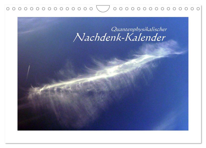 Quantenphysikalischer Nachdenk-Kalender (Wandkalender 2027 DIN A4 quer) CALVENDO Monatskalender