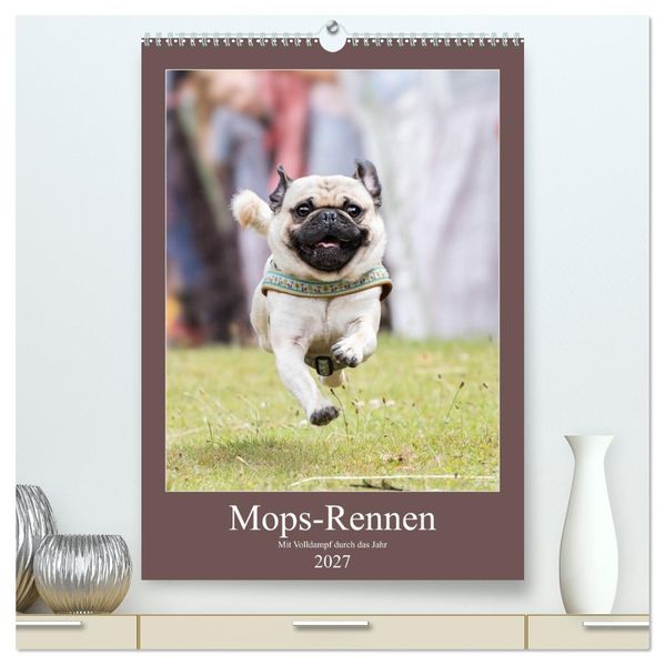 Mops-Rennen (hochwertiger Premium Wandkalender 2027 DIN A2 hoch) Kunstdruck in Hochglanz