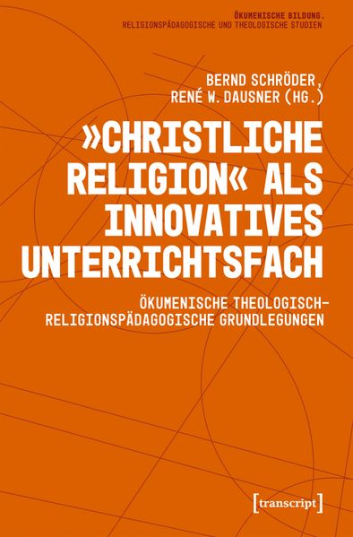 'Christliche Religion' als innovatives Unterrichtsfach