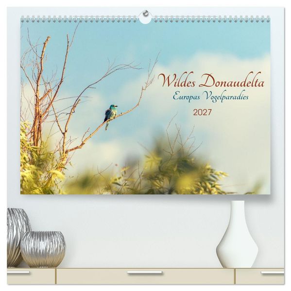 Wildes Donaudelta (hochwertiger Premium Wandkalender 2027 DIN A2 quer) Kunstdruck in Hochglanz