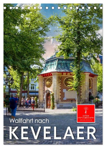 Wallfahrt nach Kevelaer (Tischkalender 2027 DIN A5 hoch) CALVENDO Monatskalender
