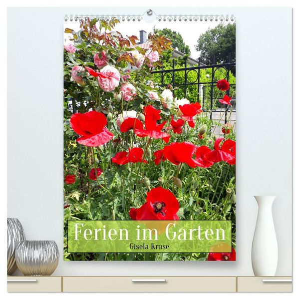 Ferien im Garten (hochwertiger Premium Wandkalender 2027 DIN A2 hoch) Kunstdruck in Hochglanz