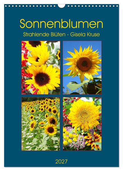 Sonnenblumen - Strahlende Blüten (Wandkalender 2027 DIN A3 hoch) CALVENDO Monatskalender