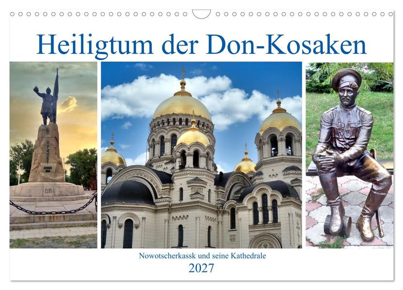 Heiligtum der Don-Kosaken - Nowotscherkassk und seine Kathedrale (Wandkalender 2027 DIN A3 quer) CALVENDO Monatskalender