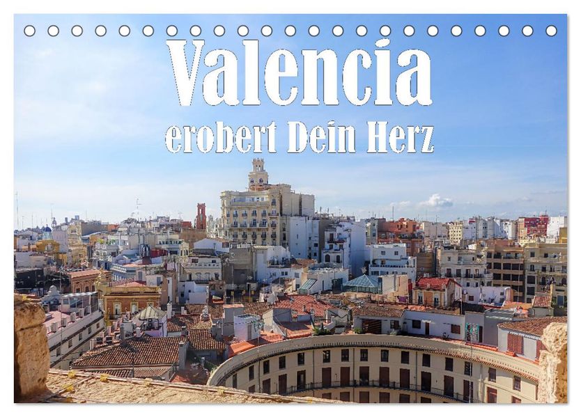 Valencia erobert dein Herz (Tischkalender 2027 DIN A5 quer) CALVENDO Monatskalender