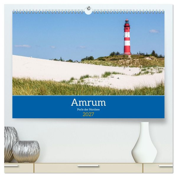 Amrum - Perle der Nordsee (hochwertiger Premium Wandkalender 2027 DIN A2 quer) Kunstdruck in Hochglanz
