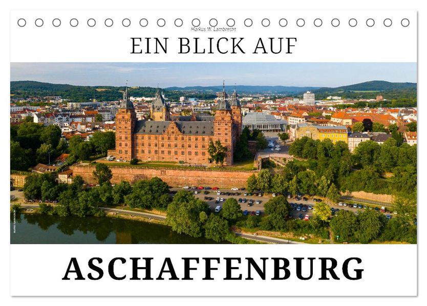Ein Blick auf Aschaffenburg (Tischkalender 2027 DIN A5 quer) CALVENDO Monatskalender