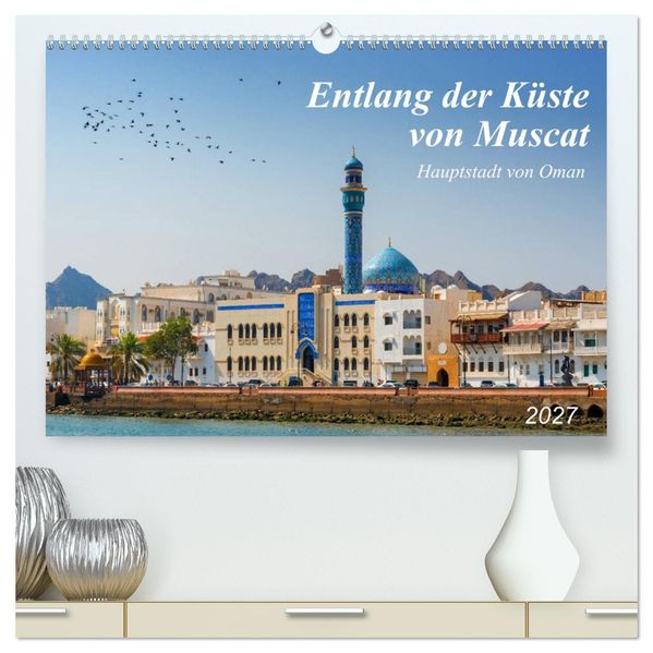 Entlang der Küste von Muscat (hochwertiger Premium Wandkalender 2027 DIN A2 quer) Kunstdruck in Hochglanz