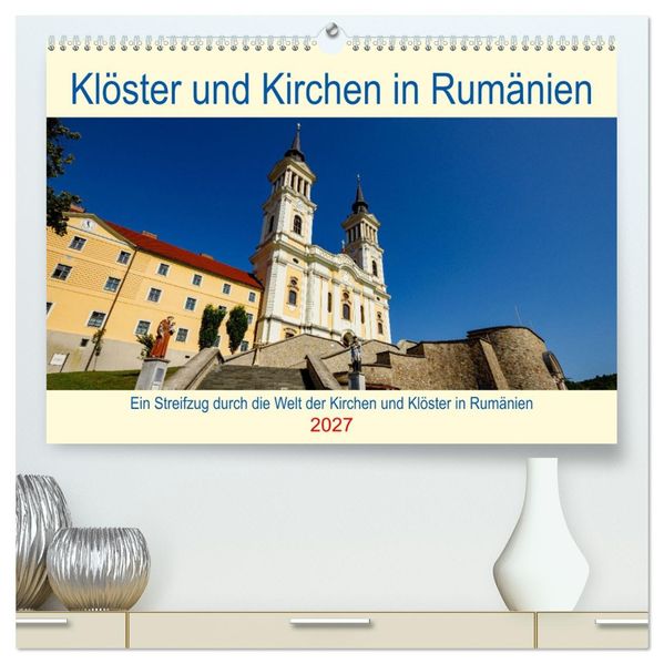 Kirchen und Klöster in Rumänien (hochwertiger Premium Wandkalender 2027 DIN A2 quer) Kunstdruck in Hochglanz