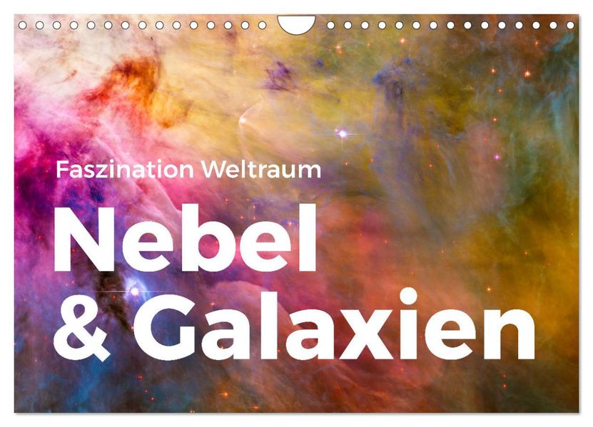 Nebel & Galaxien - Faszination Weltraum (Wandkalender 2027 DIN A4 quer) CALVENDO Monatskalender