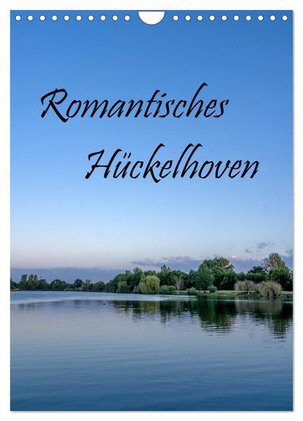 Romantisches Hückelhoven (Wandkalender 2027 DIN A4 hoch) CALVENDO Monatskalender