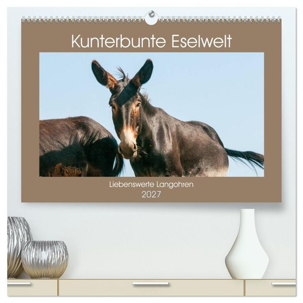 Kunterbunte Eselwelt - Liebenswerte Langohren (hochwertiger Premium Wandkalender 2027 DIN A2 quer) Kunstdruck in Hochglanz